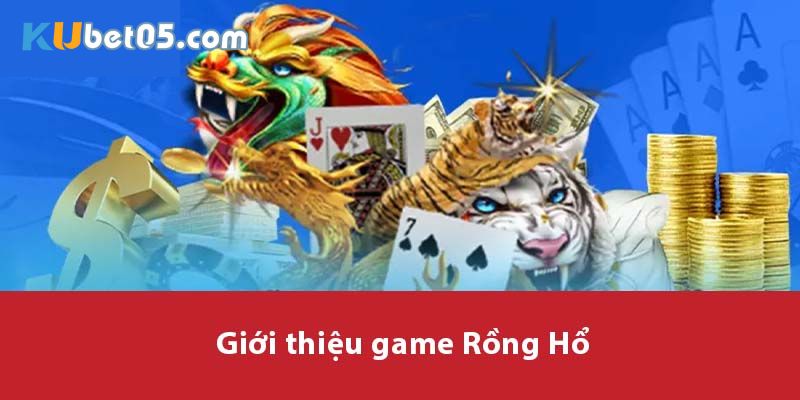 Luật chơi rồng hổ cơ bản Luật chơi rồng hổ cơ bản