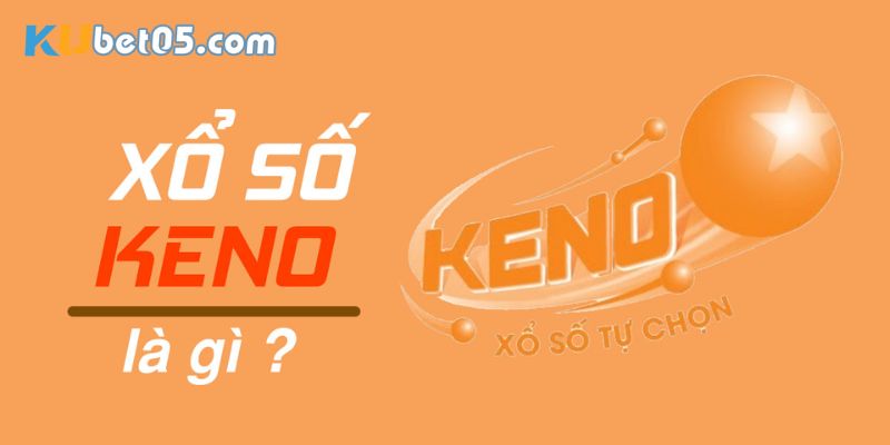 Xổ số Keno là gì? Xổ số Keno là gì?