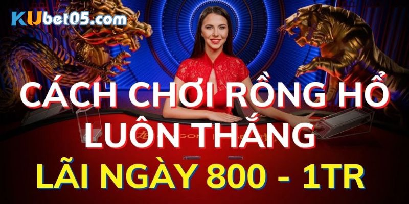 Kinh nghiệm bất bại khi đánh rồng hổ online Kinh nghiệm bất bại khi đánh rồng hổ online